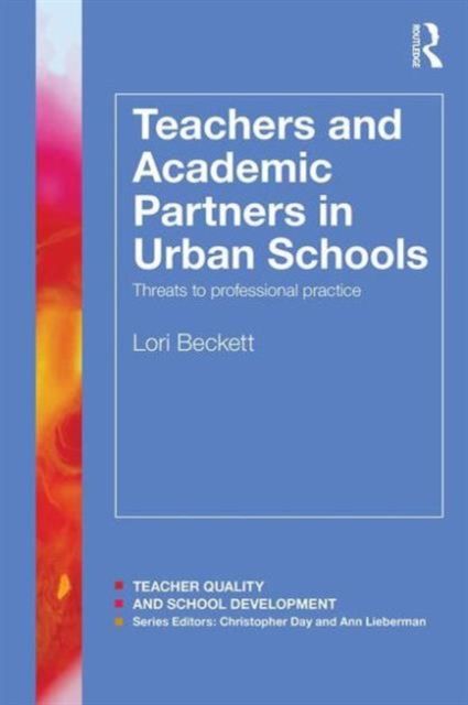 Teachers and Academic Partners in Urban Schools : Threats to professional practice
