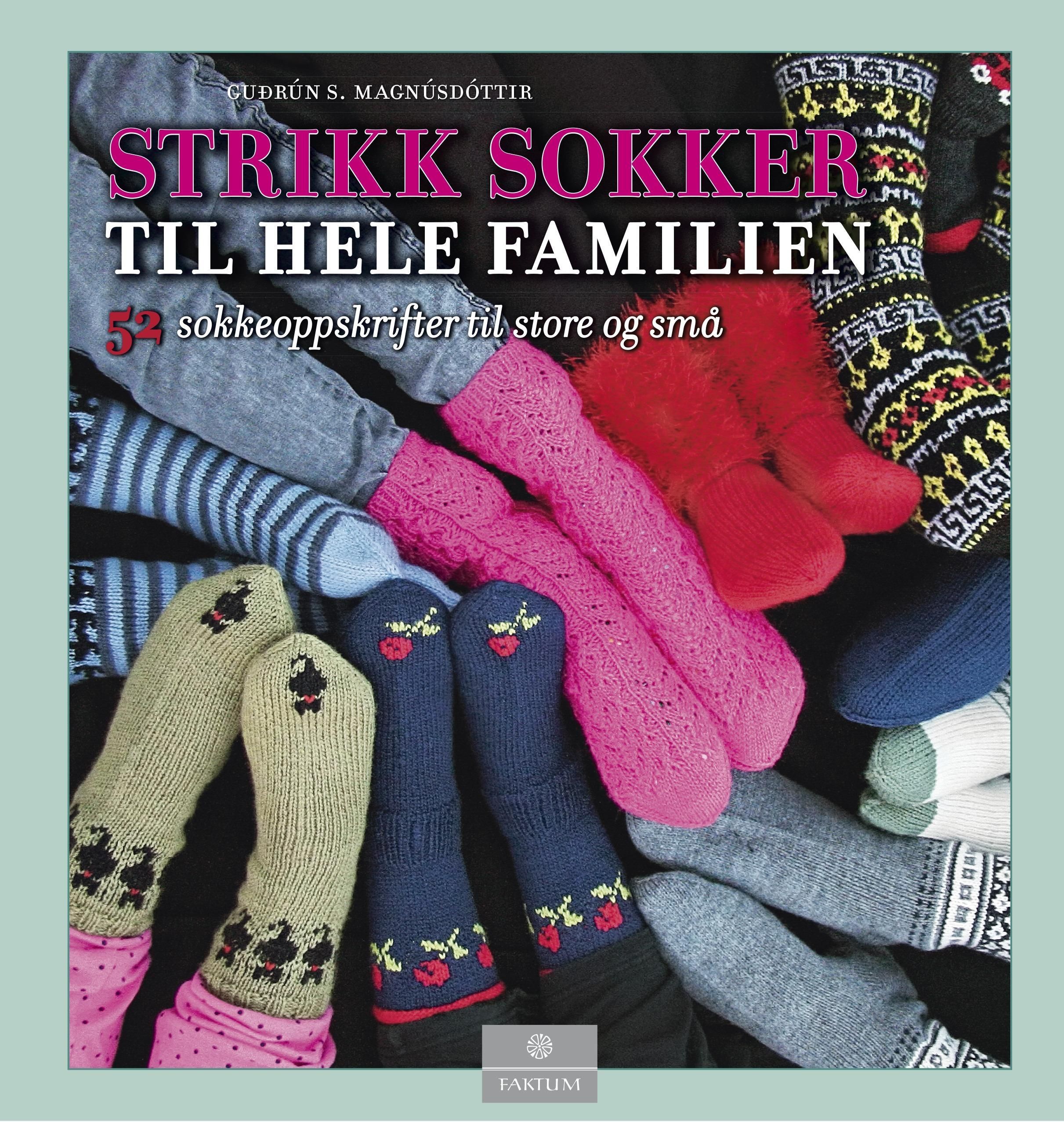 Strikk sokker til hele familien : 52 sokkeoppskrifter til store og små