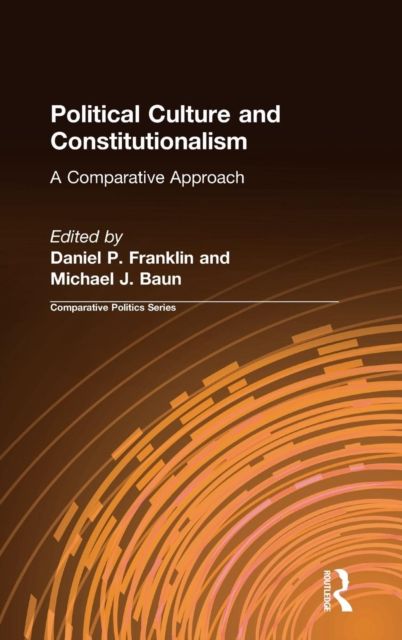 Political Culture and Constitutionalism: A Comparative Approach : A Comparative Approach