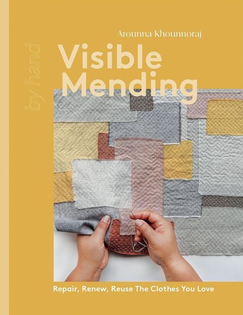 Forsidebilde av Visible mending : by hand : repair, renew, reuse the clothes you love