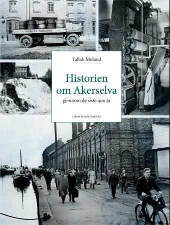 Historien om Akerselva : gjennom de siste 400 år