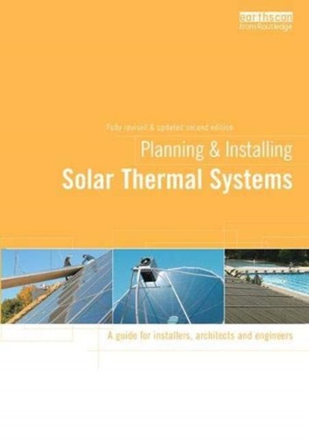 Planning and Installing Solar Thermal Systems : A Guide for Installers, Architects and Engineers