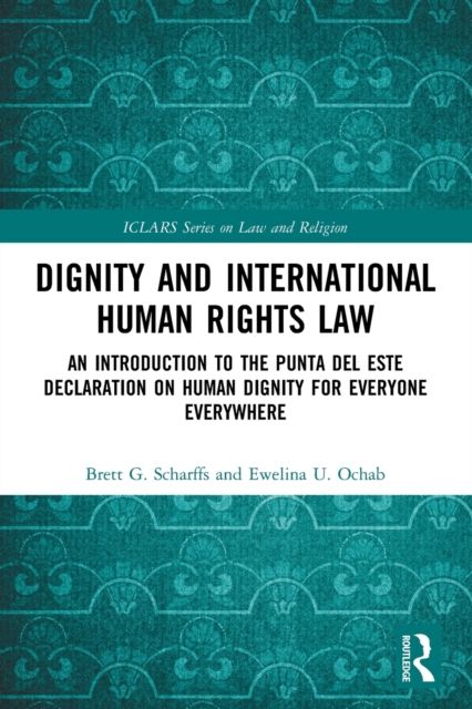 Dignity and International Human Rights Law : An Introduction to the Punta del Este Declaration on Human Dignity for Everyone Everywhere