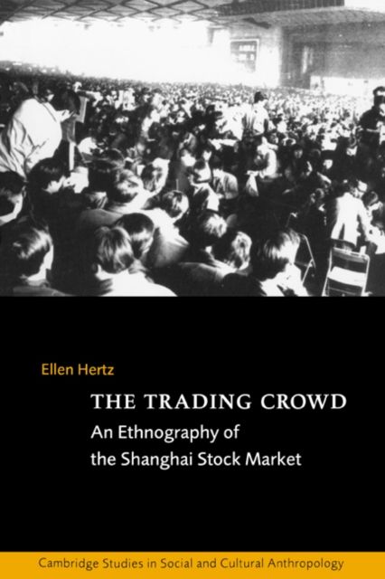 The Trading Crowd : An Ethnography of the Shanghai Stock Market