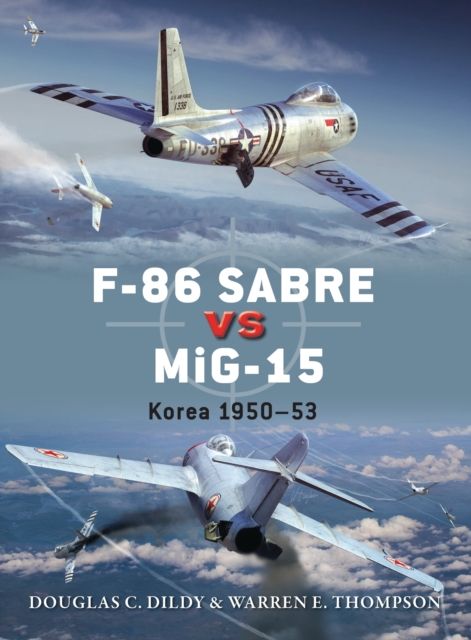 F-86 Sabre vs MiG-15 : Korea 1950–53