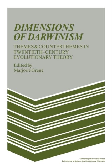 Dimensions of Darwinism : Themes and Counterthemes in Twentieth-Century Evolutionary Theory