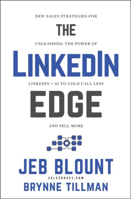 Forsidebilde av The LinkedIn Edge : New Sales Strategies for Unleashing the Power of LinkedIn + AI to Cold Call Less and Sell More