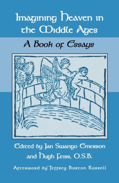 Imagining Heaven in the Middle Ages : A Book of Essays