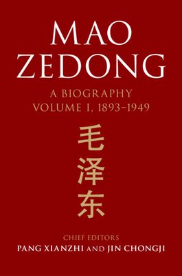 Mao Zedong: Volume 1, 1893–1949 : A Biography