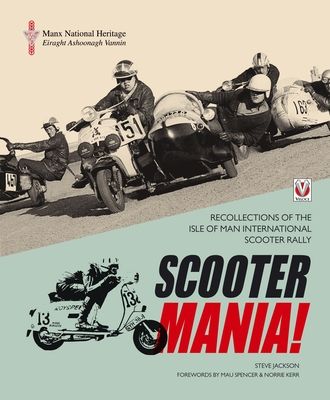 Scooter Mania! : - Recollections of the Isle of Man International Scooter Rally