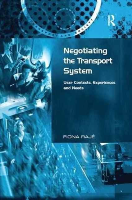 Negotiating the Transport System : User Contexts, Experiences and Needs