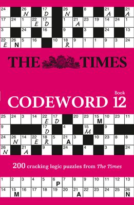 The Times Codeword 12 : 200 Cracking Logic Puzzles