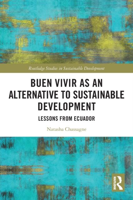 Buen Vivir as an Alternative to Sustainable Development : Lessons from Ecuador