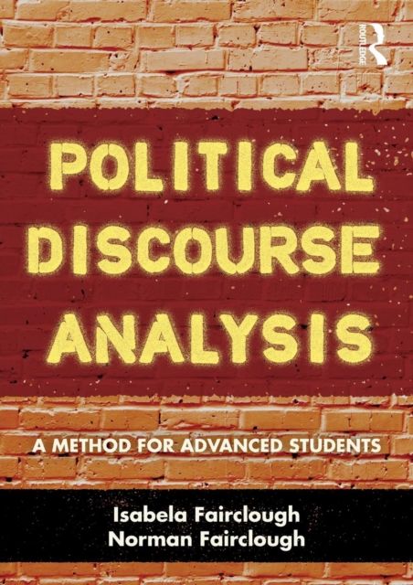 Political Discourse Analysis : A Method for Advanced Students
