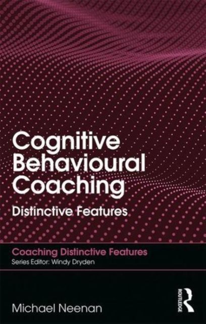 Cognitive Behavioural Coaching : Distinctive Features