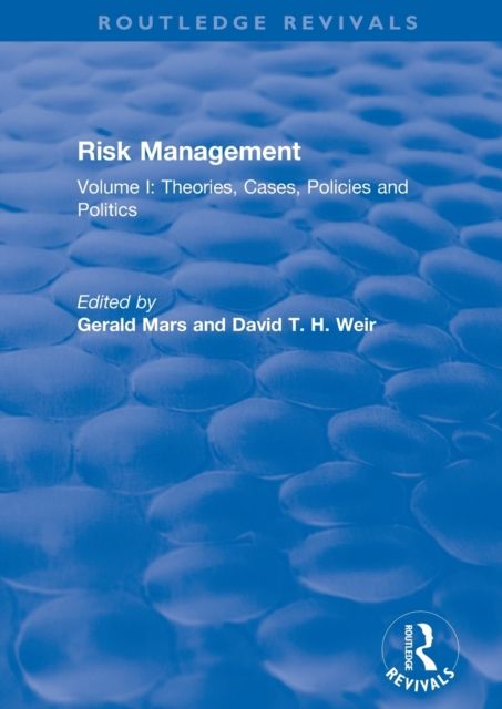 Risk Management : Volume I: Theories, Cases, Policies and Politics