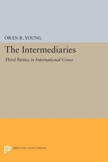 The Intermediaries : Third Parties in International Crises