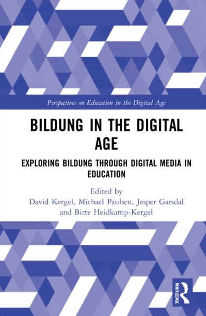 Bildung in the Digital Age : Exploring Bildung through Digital Media in Education