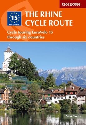 The Rhine cycle route : cycle touring Eurovelo 15 through six countries