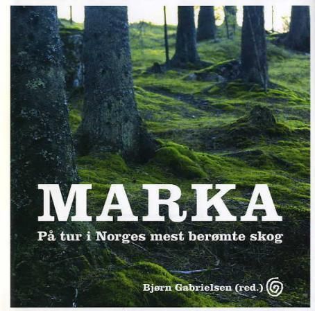 Marka : på tur i Norges mest berømte skog