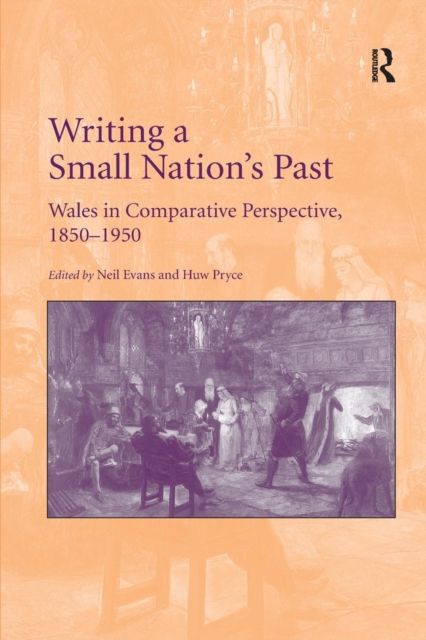 Forsidebilde av Writing a Small Nation's Past : Wales in Comparative Perspective, 1850–1950