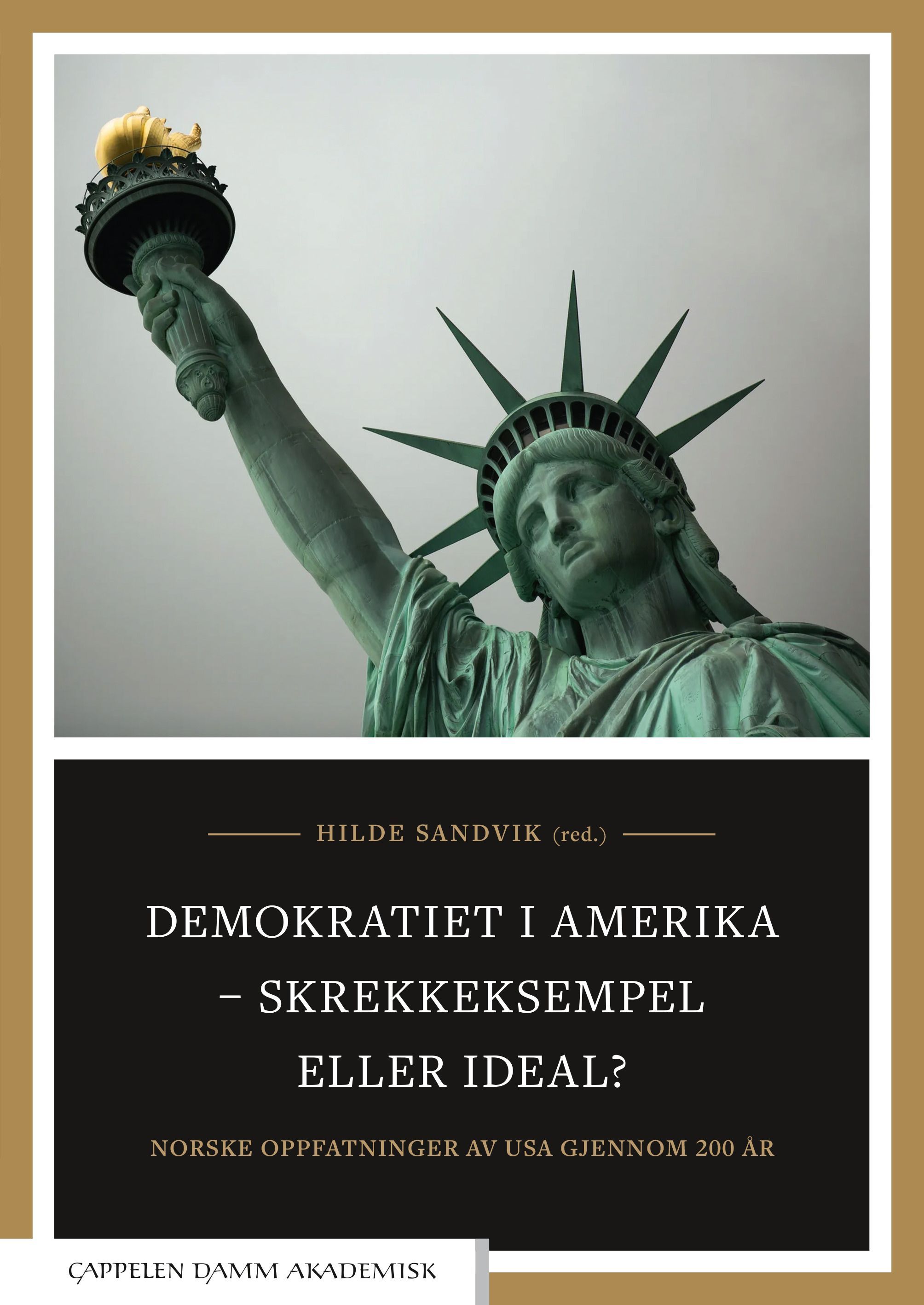 Demokratiet i Amerika - skrekkeksempel eller ideal? : norske oppfatninger av USA gjennom 200 år