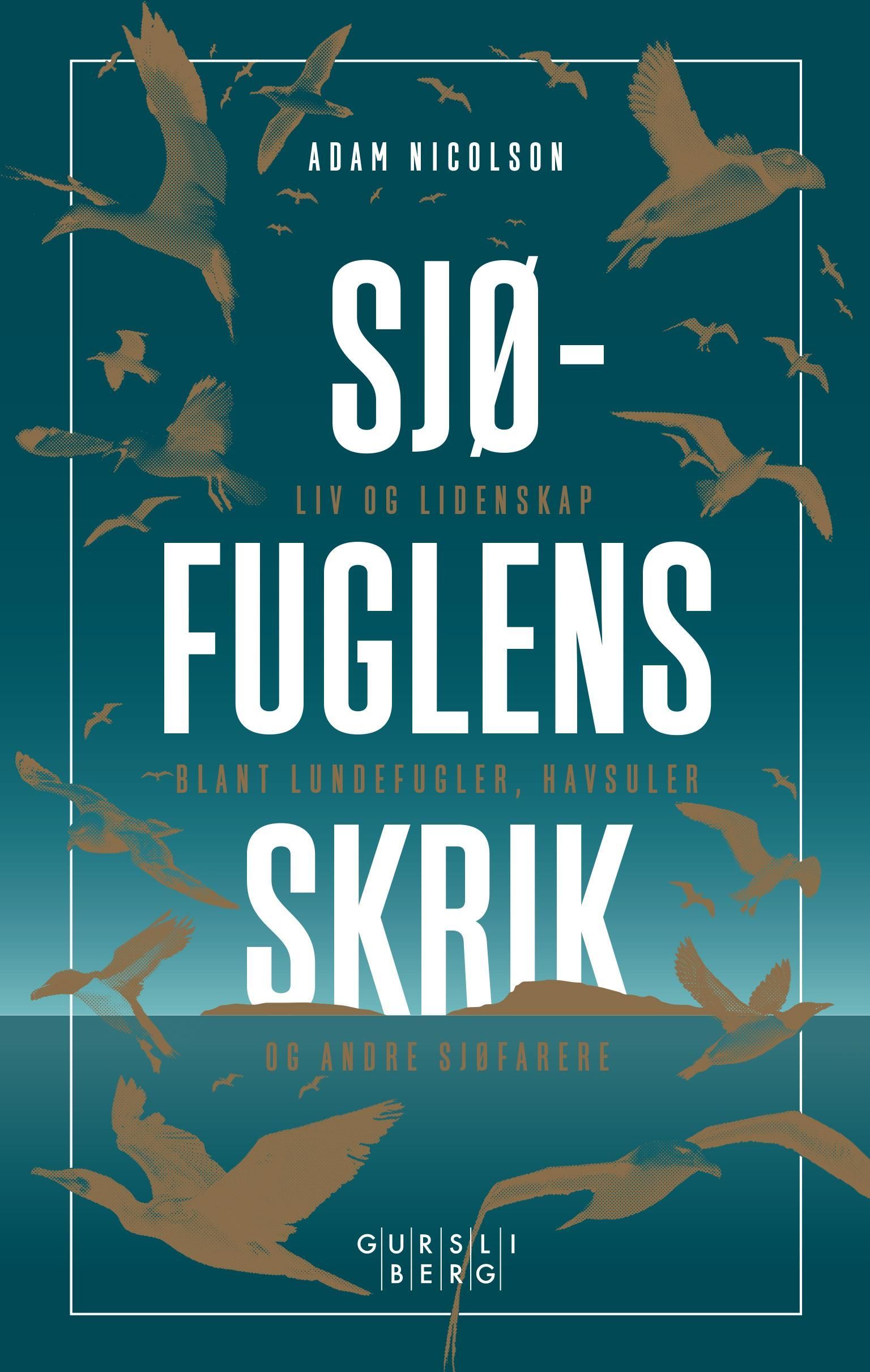 Sjøfuglens skrik : liv og lidenskap blant lundefugler, havsuler og andre sjøfarere
