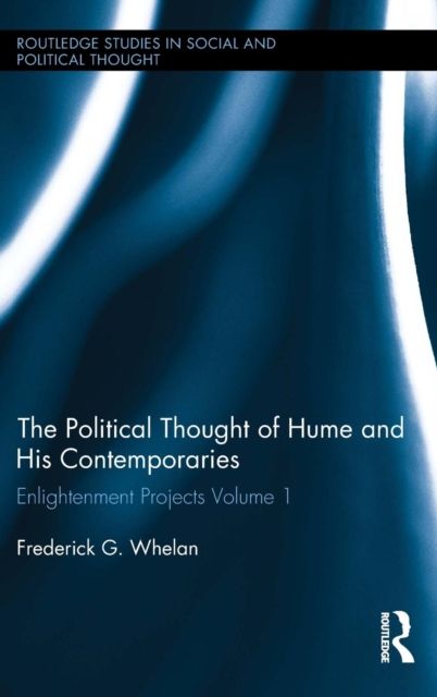 Political Thought of Hume and his Contemporaries : Enlightenment Projects Vol. 1