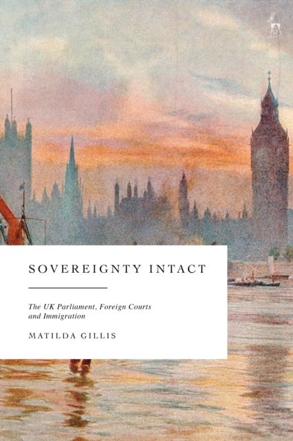 Forsidebilde av Sovereignty Intact : The UK Parliament and Foreign Courts