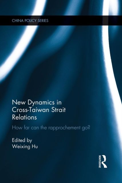 New Dynamics in Cross-Taiwan Strait Relations : How Far Can the Rapprochement Go?