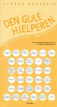 Den gule hjelperen : eksempelbok i matematikk : for videregående skole : 5-timers grunnkurs