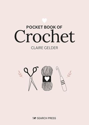 Pocket Book of Crochet : Mindful Crafting for Beginners