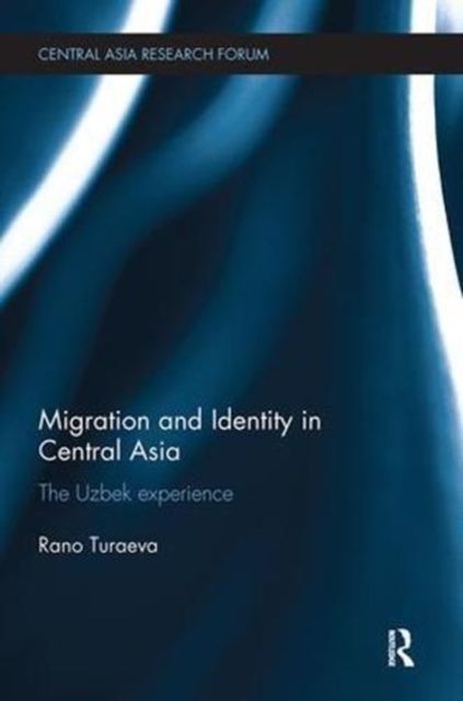 Migration and Identity in Central Asia : The Uzbek Experience