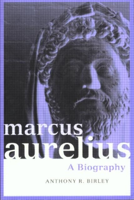 Marcus Aurelius : A Biography
