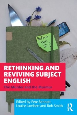 Rethinking and Reviving Subject English : The Murder and the Murmur