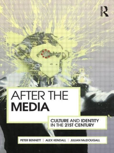 After the Media : Culture and Identity in the 21st Century