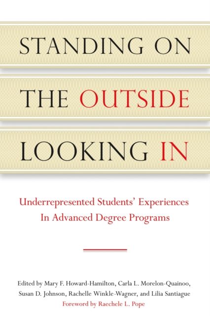 Standing on the Outside Looking In : Underrepresented Students' Experiences in Advanced Degree Programs