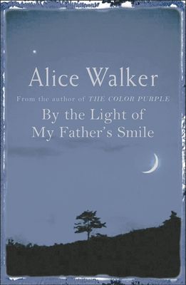 By the light of my father's smile : a story of requited love, crossing over, and the sexual healing of the soul