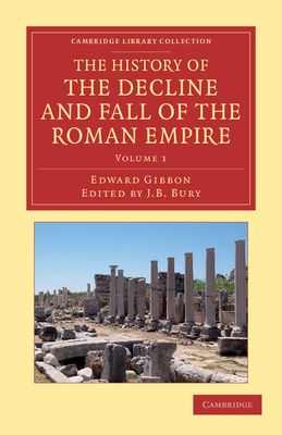 The History of the Decline and Fall of the Roman Empire : Edited in Seven Volumes with Introduction, Notes, Appendices, and Index