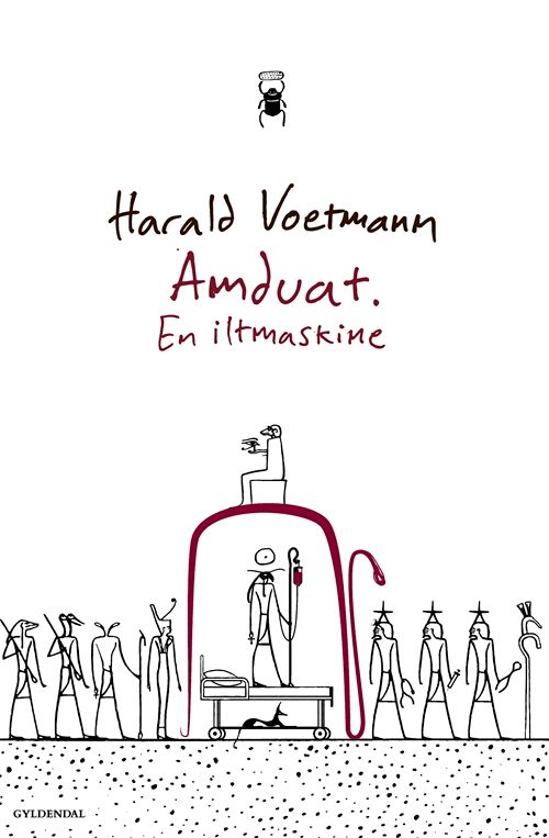 Amduat - en iltmaskine : solens rejse gennem underverdenens lande som beskrevet i Tuthmosis III's grav i Kongernes Dal og fars død på Holbæk Sygehus