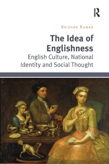 The Idea of Englishness : English Culture, National Identity and Social Thought