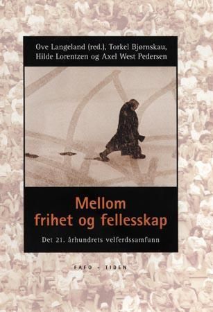 Mellom frihet og fellesskap : det 21. århundrets velferdssamfunn