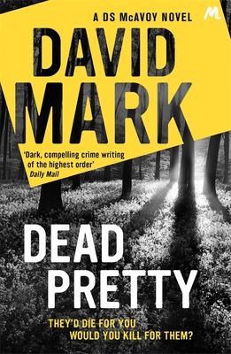 Dead Pretty : The 5th DS McAvoy novel from the Richard & Judy bestselling author