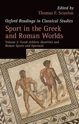 Sport in the Greek and Roman Worlds: Volume 2 : Greek Athletic Identities and Roman Sports and Spectacle