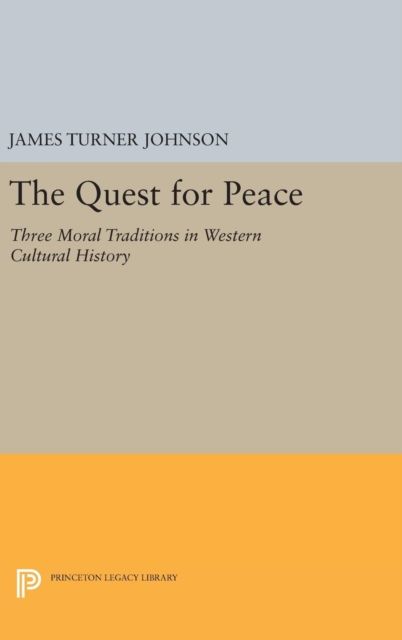 The Quest for Peace : Three Moral Traditions in Western Cultural History