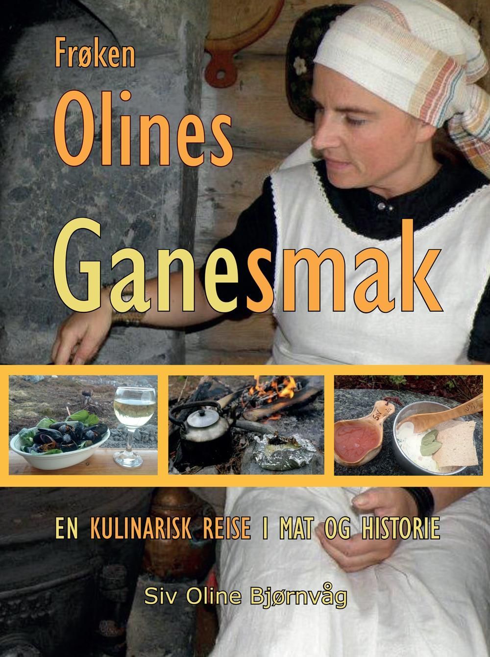 Frøken Olines ganesmak : en kulinarisk reise i mat og historie