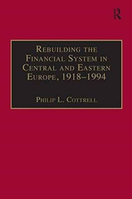 Rebuilding the Financial System in Central and Eastern Europe, 1918–1994