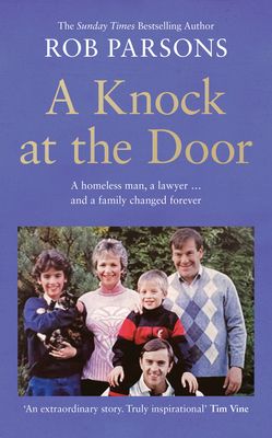 A Knock at the Door : A Homeless Man, a Lawyer . . . and a Family Changed Forever