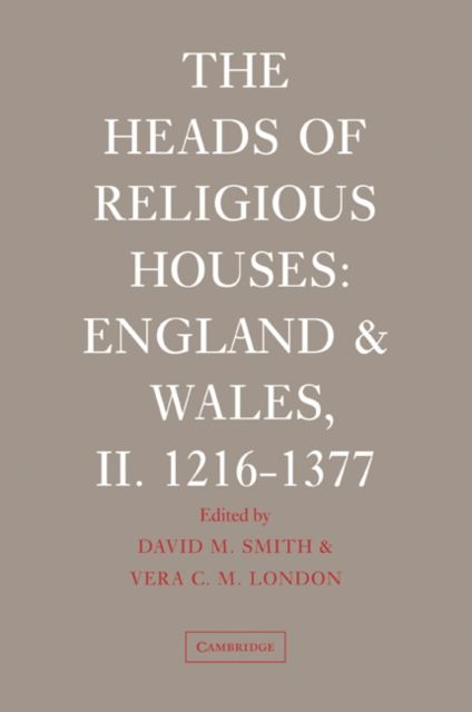 The Heads of Religious Houses : England and Wales, II. 1216–1377