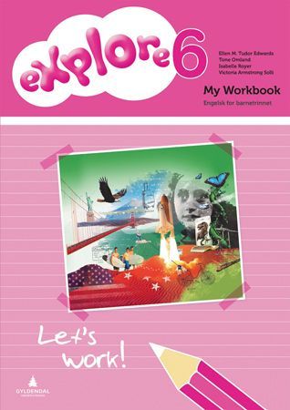 Explore 6 : engelsk for barnesteget. My workbook